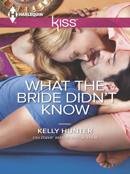 Title details for What the Bride Didn't Know by Kelly Hunter - Available